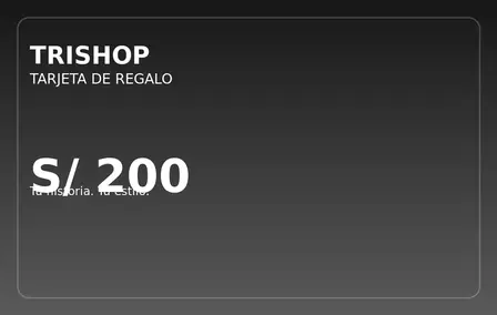 TARJETA DE REGALO TRISHOP — S/ 200